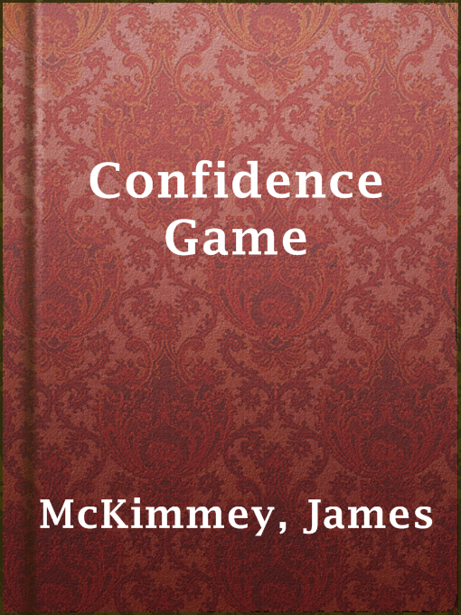 Title details for Confidence Game by James McKimmey - Available